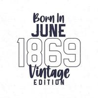 Born in June 1869. Vintage birthday T-shirt for those born in the year 1869 vector