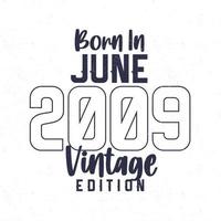 Born in June 2009. Vintage birthday T-shirt for those born in the year 2009 vector