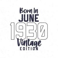 Born in June 1930. Vintage birthday T-shirt for those born in the year 1930 vector