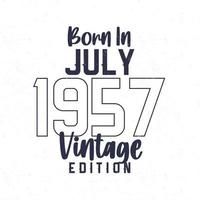 Born in July 1957. Vintage birthday T-shirt for those born in the year 1957 vector