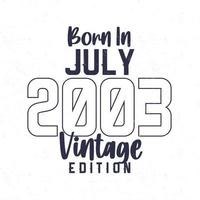 Born in July 2003. Vintage birthday T-shirt for those born in the year 2003 vector