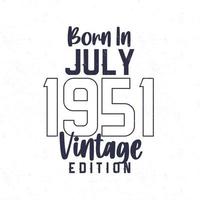 Born in July 1951. Vintage birthday T-shirt for those born in the year 1951 vector