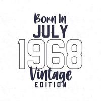 Born in July 1968. Vintage birthday T-shirt for those born in the year 1968 vector