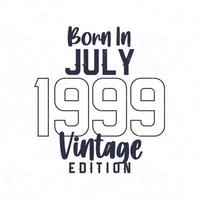 Born in July 1999. Vintage birthday T-shirt for those born in the year 1999 vector