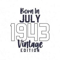 Born in July 1943. Vintage birthday T-shirt for those born in the year 1943 vector