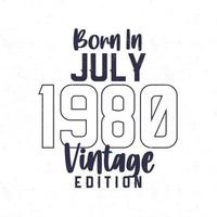 Born in July 1980. Vintage birthday T-shirt for those born in the year 1980 vector