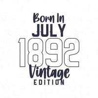 Born in July 1892. Vintage birthday T-shirt for those born in the year 1892 vector