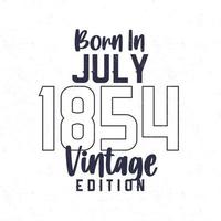 Born in July 1854. Vintage birthday T-shirt for those born in the year 1854 vector