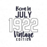 Born in July 1922. Vintage birthday T-shirt for those born in the year 1922 vector