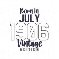 Born in July 1906. Vintage birthday T-shirt for those born in the year 1906 vector