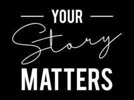 Your story matters typography design. vector