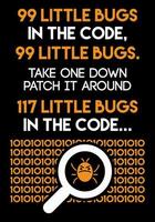 Computer Coder - 99 little bugs in the code 99 little bugs - Funny Programmer saying t-shirt design. vector