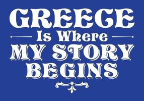 Greece is where my story begins. Greece quote design. vector