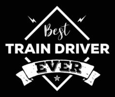 Best Train Driver Ever. vector