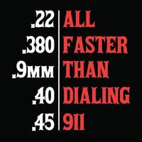 All faster than dialing 911. Gun Lover funny design. vector