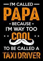 I'm called papa because I'm way too cool to be called a taxi driver. vector