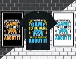 I paused my game to be here Gaming typography t shirt design vector illustration