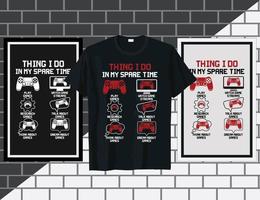 Thing I do in my spare time Gaming typography t shirt design vector illustration