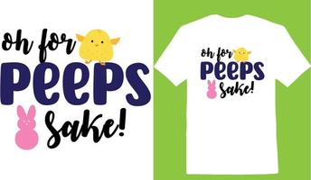 Oh For Peeps Sake T-shirt vector