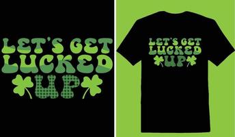 Lets Get Lucked Up T-shirt vector