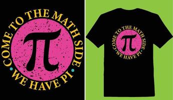 Come To The Math Side We Have Pi Day T-shirt vector