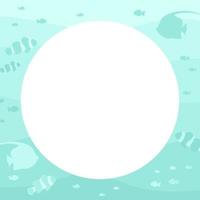 Round fishes underwater scene and nature border. Marine life frame vector design template. Backgrounds with copy space for text for banners, greeting cards, posters