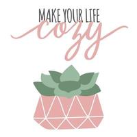 vector linda cactus aislado en un blanco antecedentes con caligrafía. hacer tu vida acogedor. inspiración gráfico diseño tipografía elemento. floral tarjeta diseño en dibujos animados plano estilo..