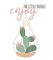 Vector cute  cactus isolated on a white background with  calligraphy. Enjoy the little things. Inspiration graphic design typography element. Floral card design in cartoon flat style..