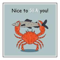 Nice To Sea You. Flat Vector Illustration With A Crab Holding A Fish In Its Claws.