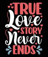 True Love Story Never Ends Motivational T-shirt Design vector