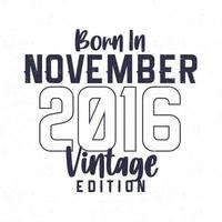 Born in November 2016. Vintage birthday T-shirt for those born in the year 2016 vector