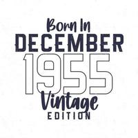 Born in December 1955. Vintage birthday T-shirt for those born in the year 1955 vector