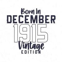 Born in December 1915. Vintage birthday T-shirt for those born in the year 1915 vector