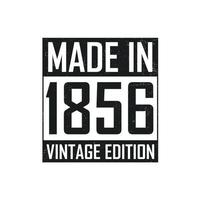 Made in 1856. Vintage birthday T-shirt for those born in the year 1856 vector