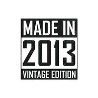 Made in 2013. Vintage birthday T-shirt for those born in the year 2013 vector