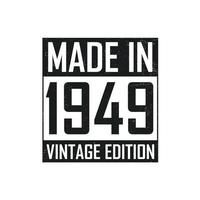 Made in 1949. Vintage birthday T-shirt for those born in the year 1949 vector