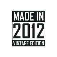 Made in 2012. Vintage birthday T-shirt for those born in the year 2012 vector