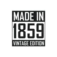 Made in 1859. Vintage birthday T-shirt for those born in the year 1859 vector