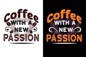 Coffee with a new passion T-shirt design. vector