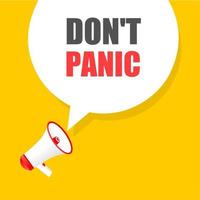 Dont panic text with megaphone, vector illustration speech bubble message concept design.