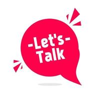 Lets talk banner. Communication concept shown with speech bubble icon flat vector. vector