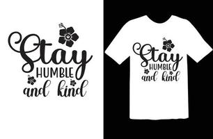 Stay Humble and Kind svg t shirt design vector