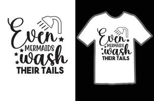 Even Mermaids Wash Their Tails svg t shirt design vector