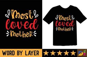 Most Loved Mother t shirt design vector