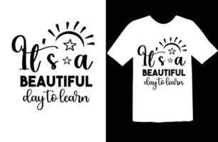 It's a Beautiful Day to Learn svg t shirt design vector