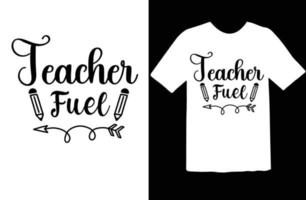 Teacher Fuel svg t shirt design vector
