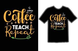 Coffee Teach Repeat svg t shirt design vector
