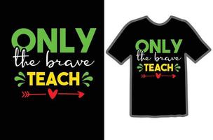 Only the Brave Teach svg t shirt design vector