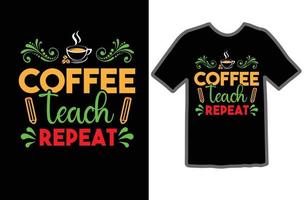 Coffee Teach Repeat svg t shirt design vector