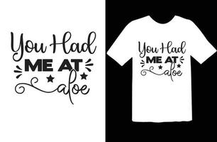 You Had Me at Aloe svg t shirt design vector